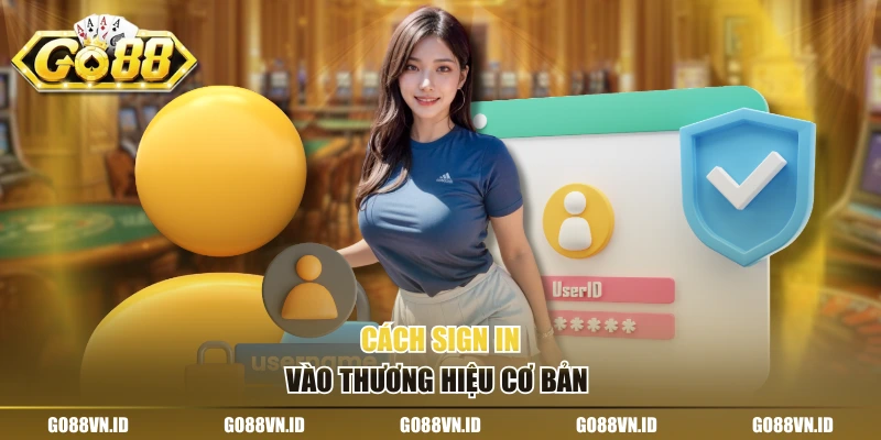 Cách sign in vào thương hiệu cơ bản 