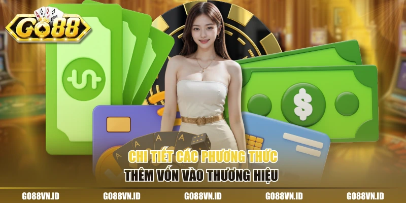 Chi tiết các phương thức thêm vốn vào thương hiệu 
