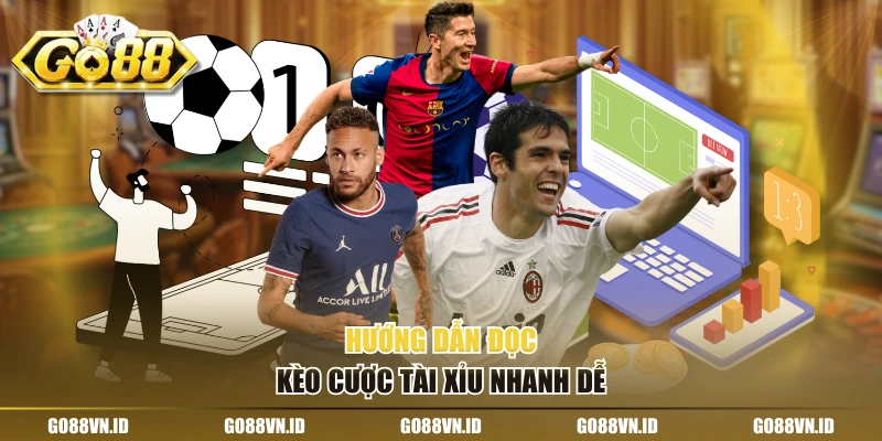 Hướng dẫn đọc kèo cược tài xỉu nhanh dễ 