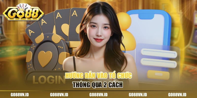 Hướng dẫn vào tổ chức thông qua 2 cách 